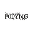 Wandtattoo Das Leben ist kein Ponyhof 2