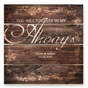 Obraz drewniany + spersonalizowany tekst - You will be forever my Always - 40x41,5 cm