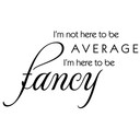 Wallsticker -  I am here to be fancy