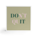 Træ dekoration blok Don't Quit Do it