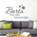 Wallsticker Borta bra men hemma bäst