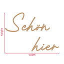 3D Schriftzug Schön hier - MDF Natur