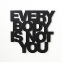 Letras decorativas 3D - Everybody is not you