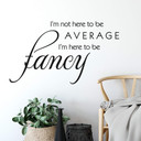Wallsticker -  I am here to be fancy