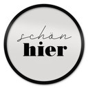 Spruch Poster - Schön hier - Rund