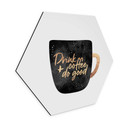 Hexagone - alu-Dibond Fredriksson - Drink coffee and do good
