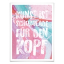 Poster Kunst ist Schokolade für den Kopf