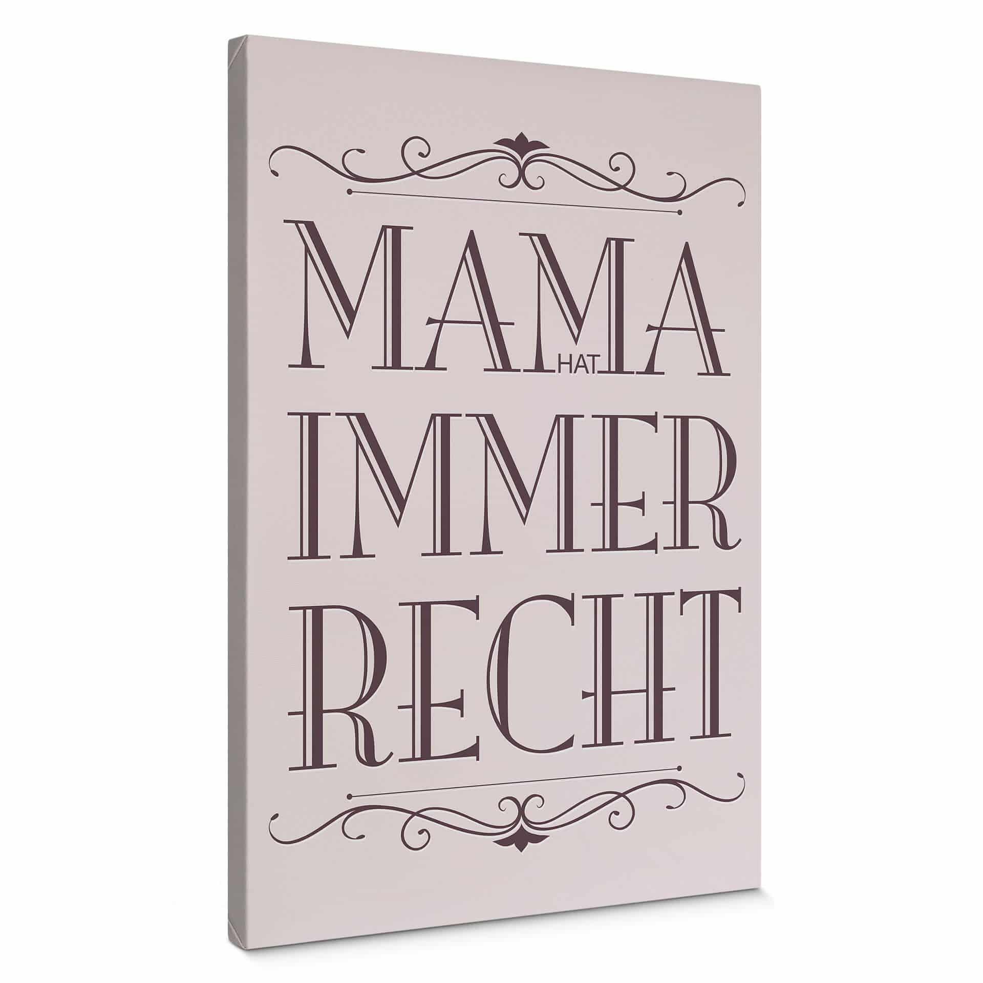 Leinwandbild Mama hat immer Recht - 02