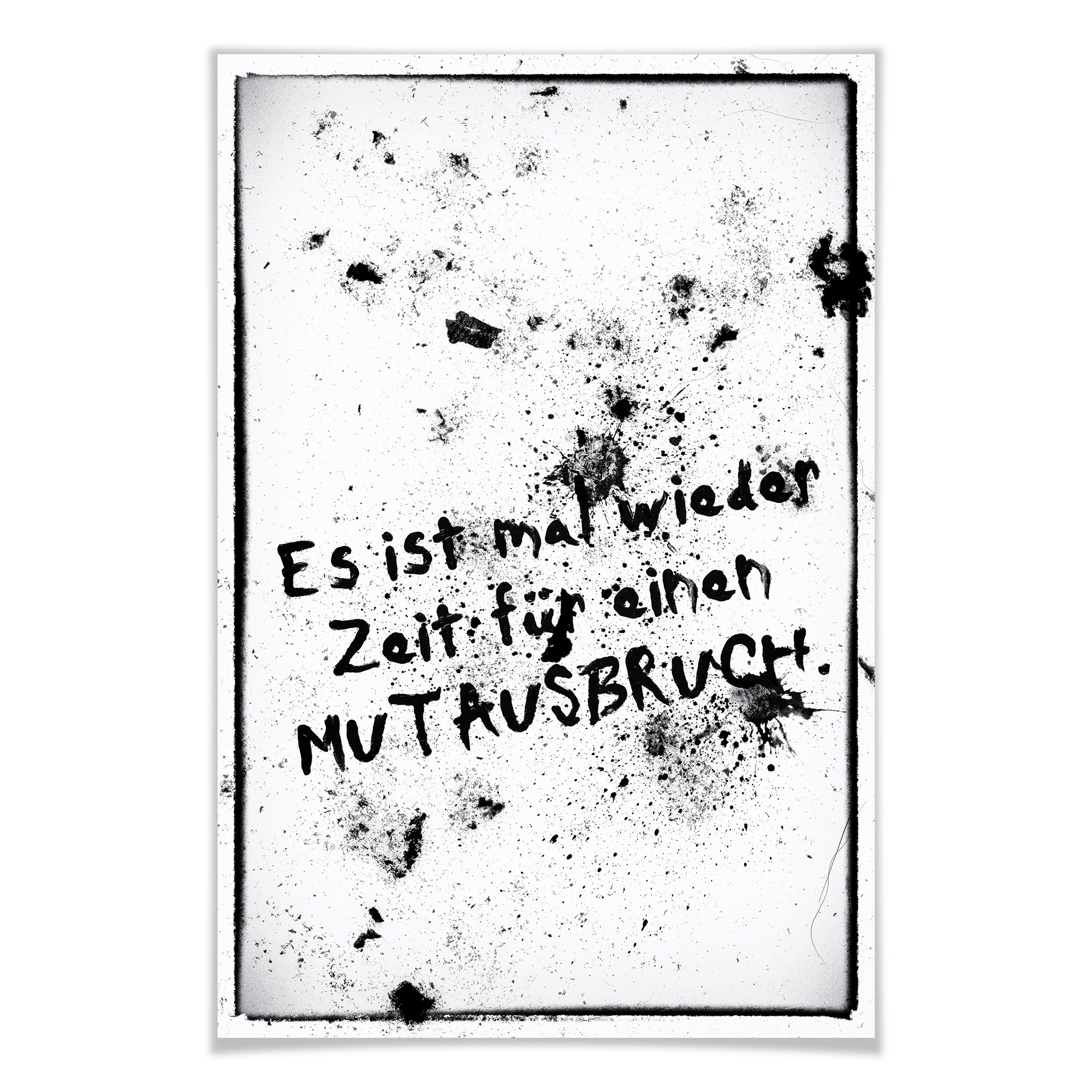 Poster Es ist mal wieder Zeit für einen Mutausbruch