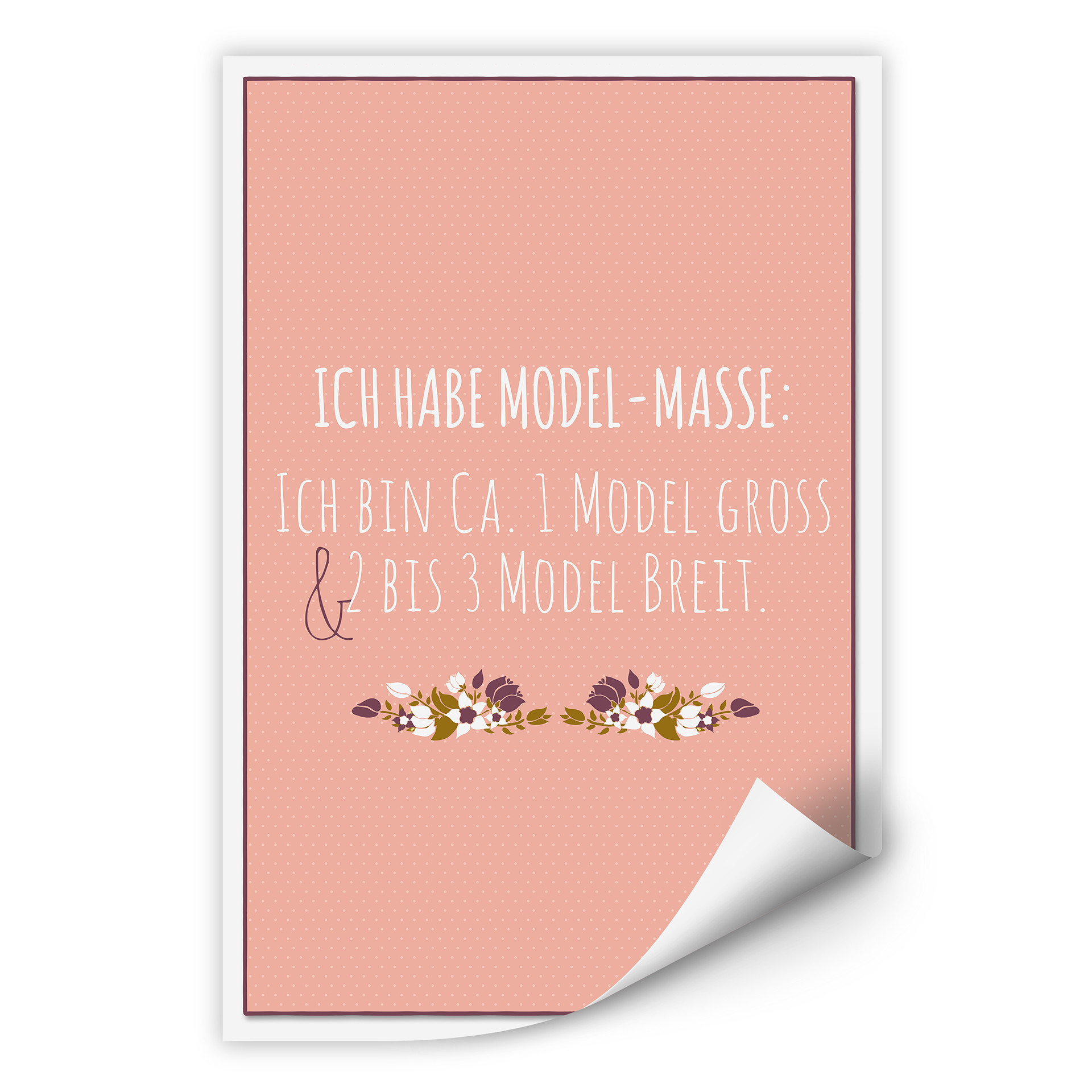 Wallprint Ich habe Modelmaße...