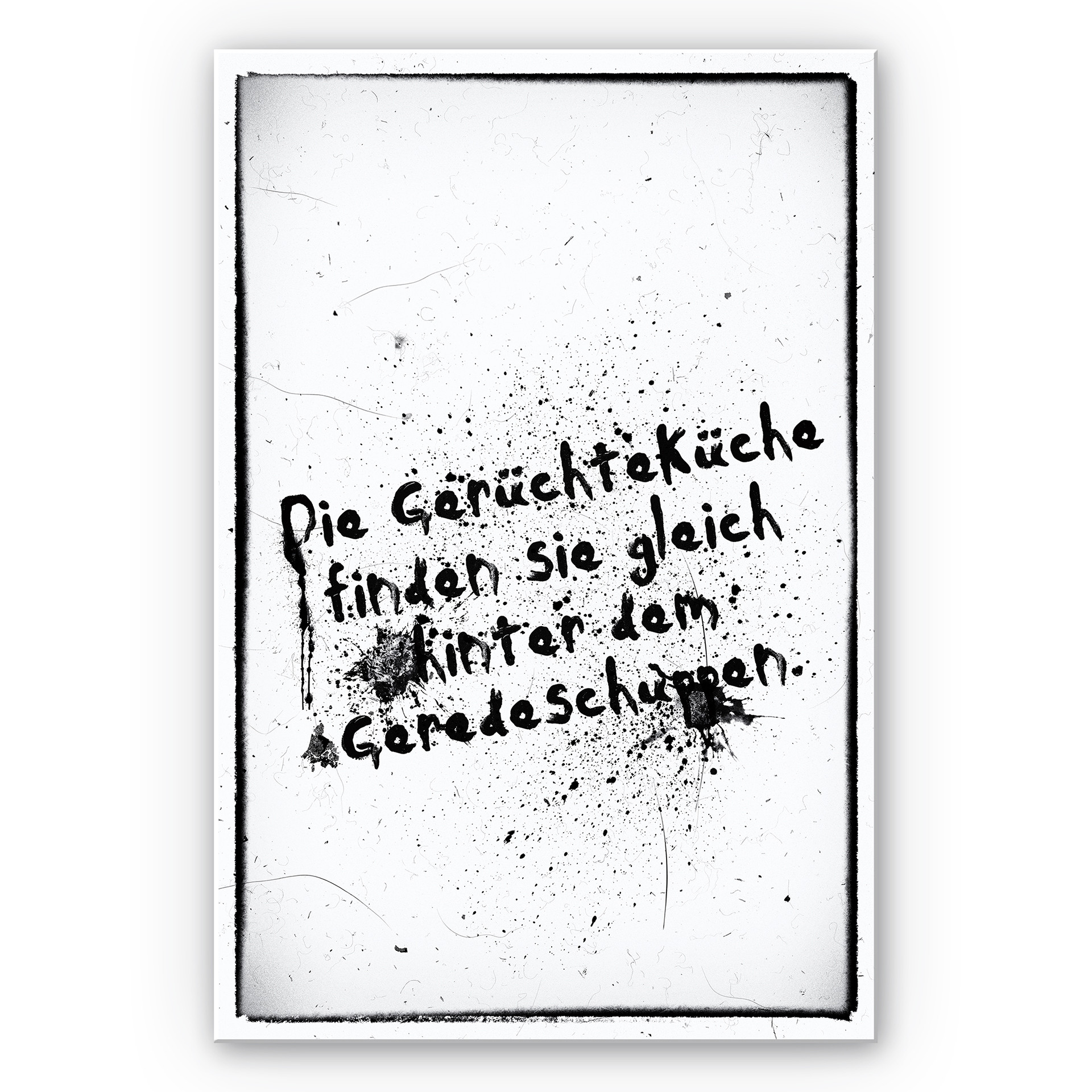 Wandbild Die Gerüchteküche finden Sie gleich hinter dem Geredeschuppen