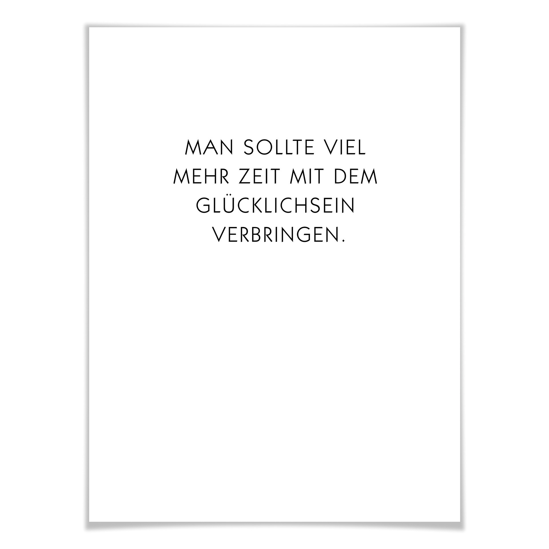 Poster Man sollte viel mehr Zeit mit dem Glücklichsein verbringen