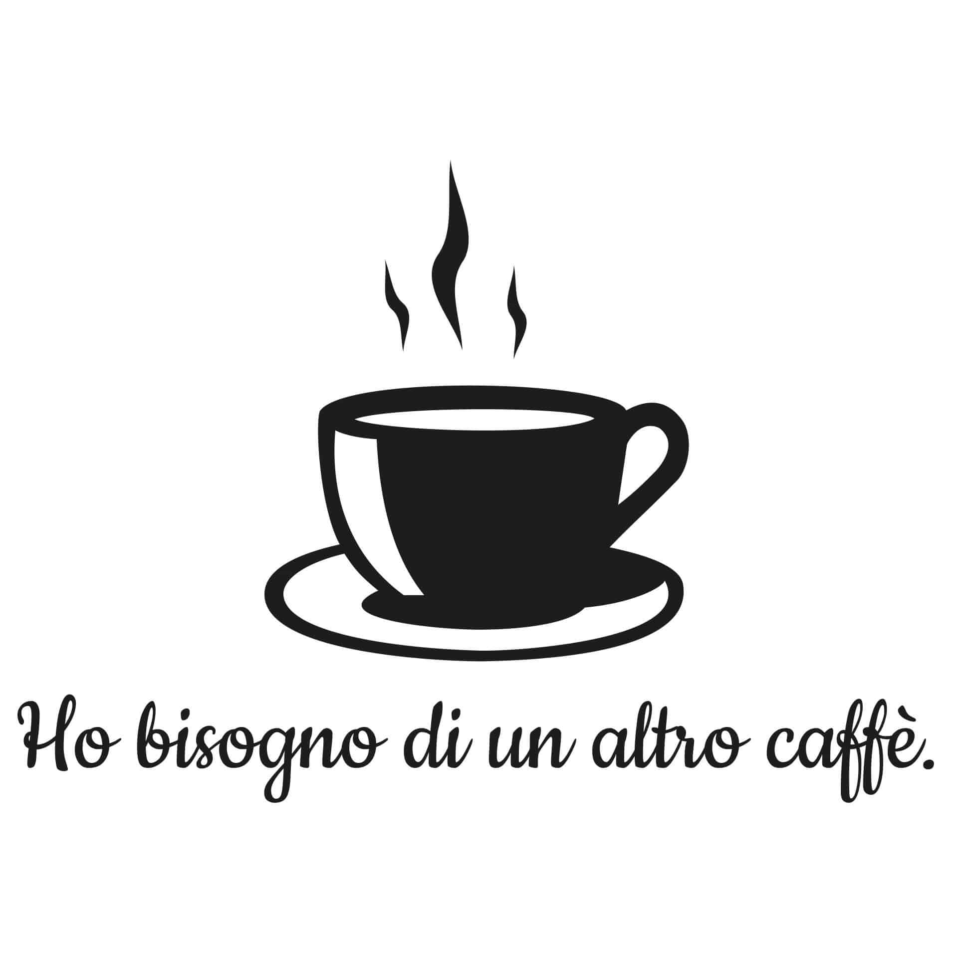 Sticker mural - Ho bisogno di un altro caffè