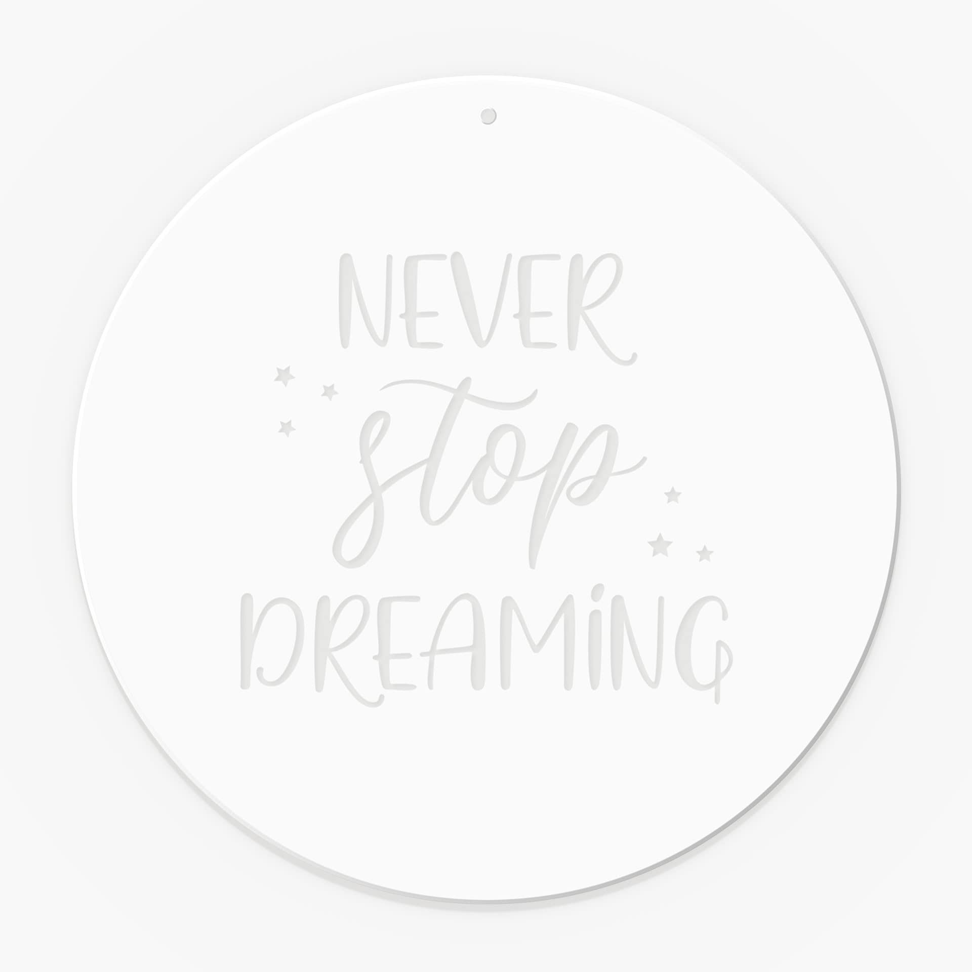 Akrylglasbillede, vinduesbillede til ophængning Never stop dreaming - rund