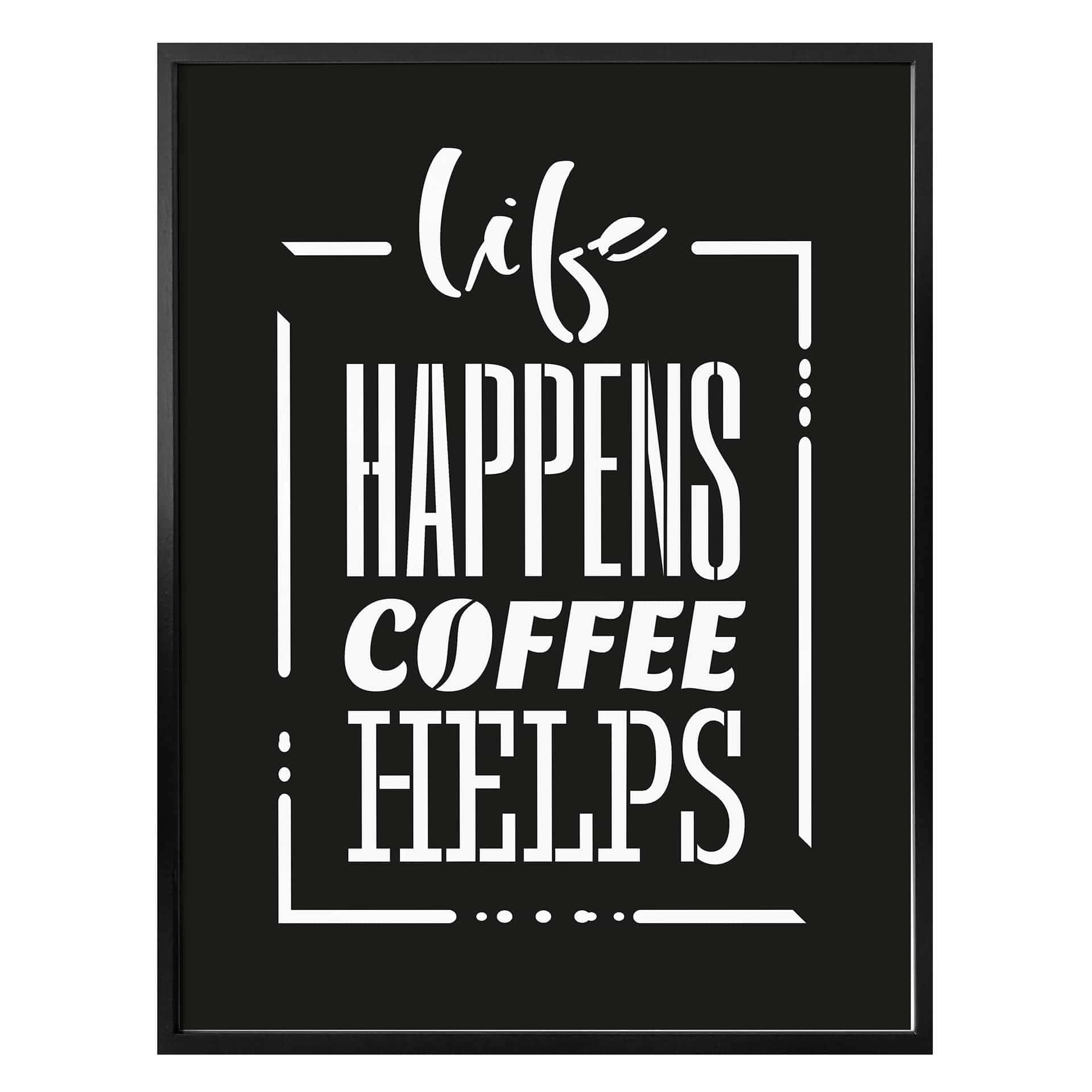 Plakat Life happens coffee pomaga