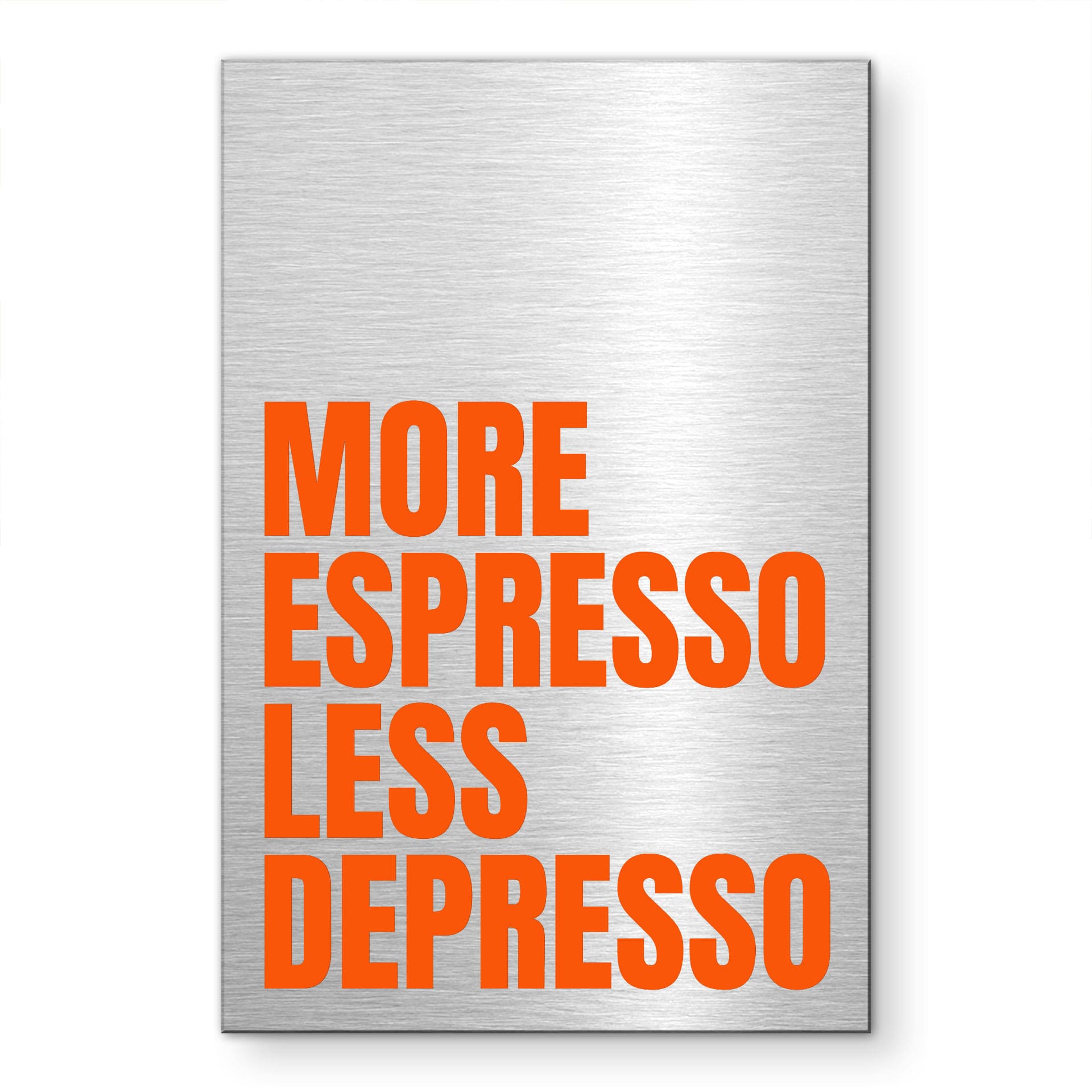 Alu-Dibond brossé avec Effet Doré, Argenté & Cuivré - More Espresso less depresso - Fritsch