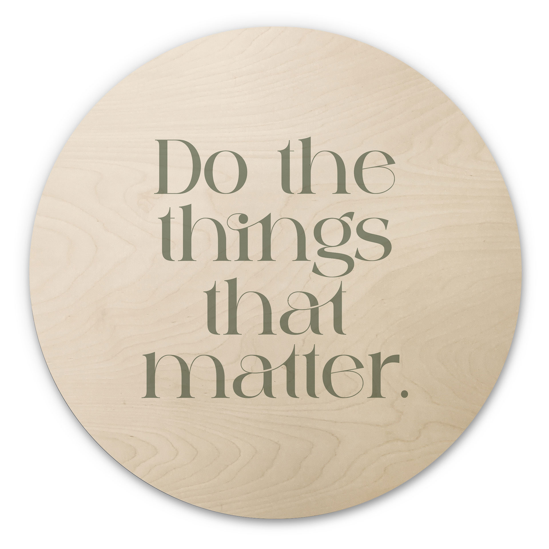 Obraz drewniany Do The Things That Matter - Prints by Ayleen - Round