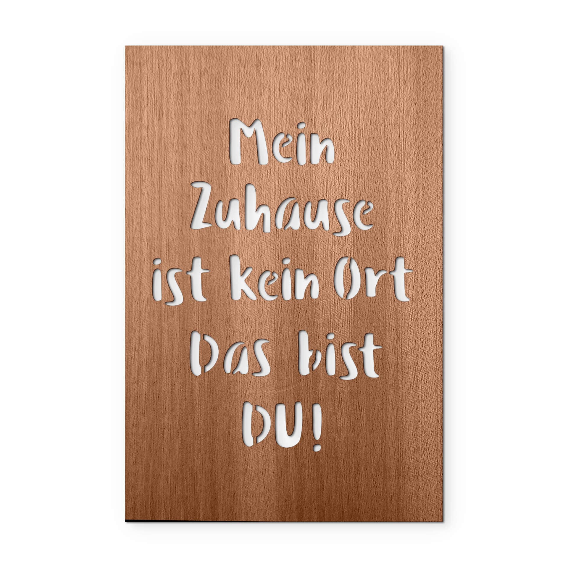 Holzdeko Mahagoni - Mein Zuhause ist kein Ort, das bist DU