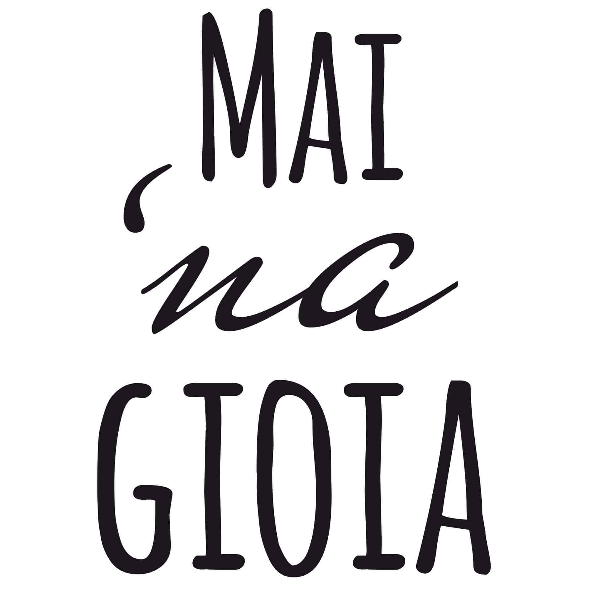 Wandtattoo Mai 'na gioia