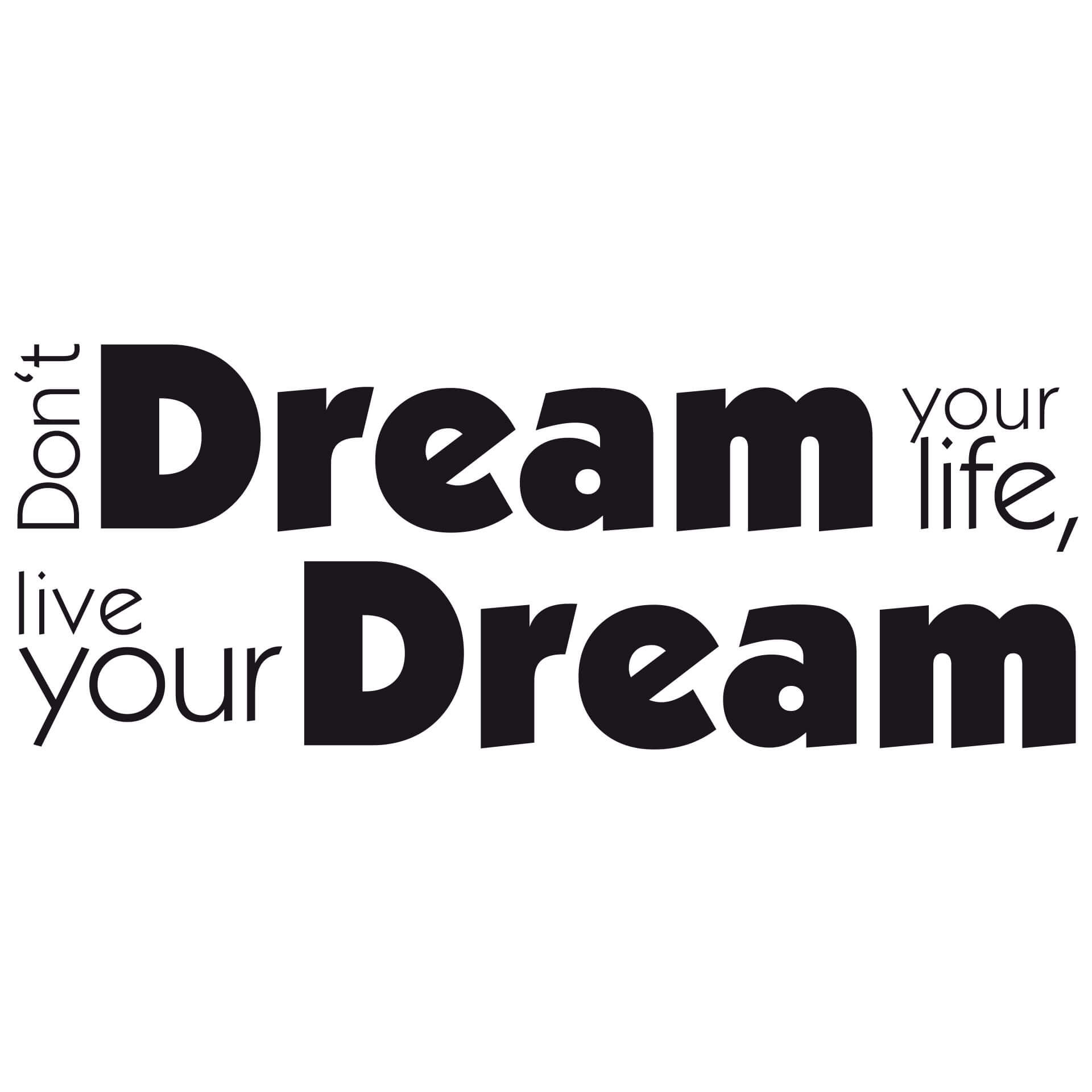 Wallsticker Don't dream your life...