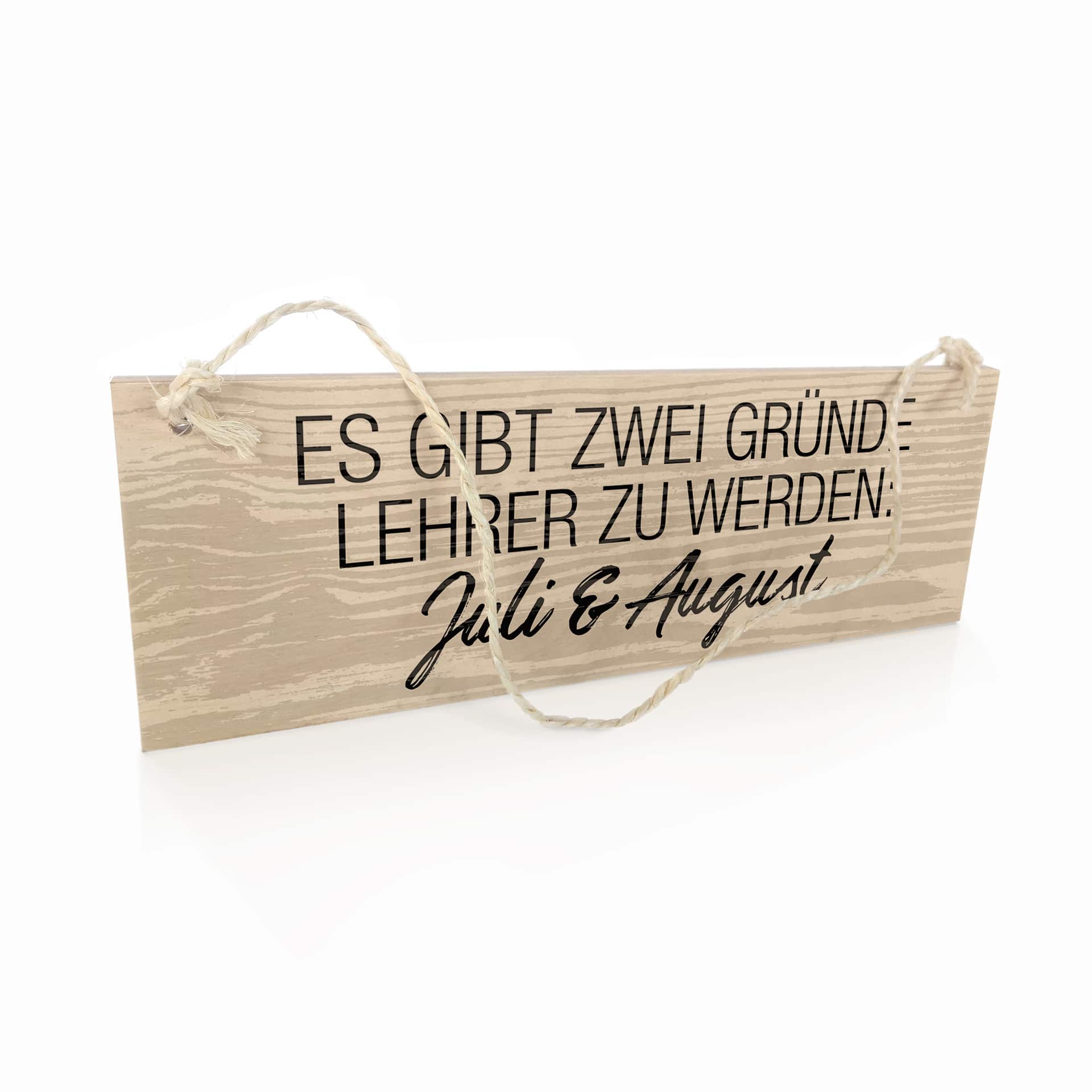 Holzschild Es gibt zwei Gründe Lehrer zu werden
