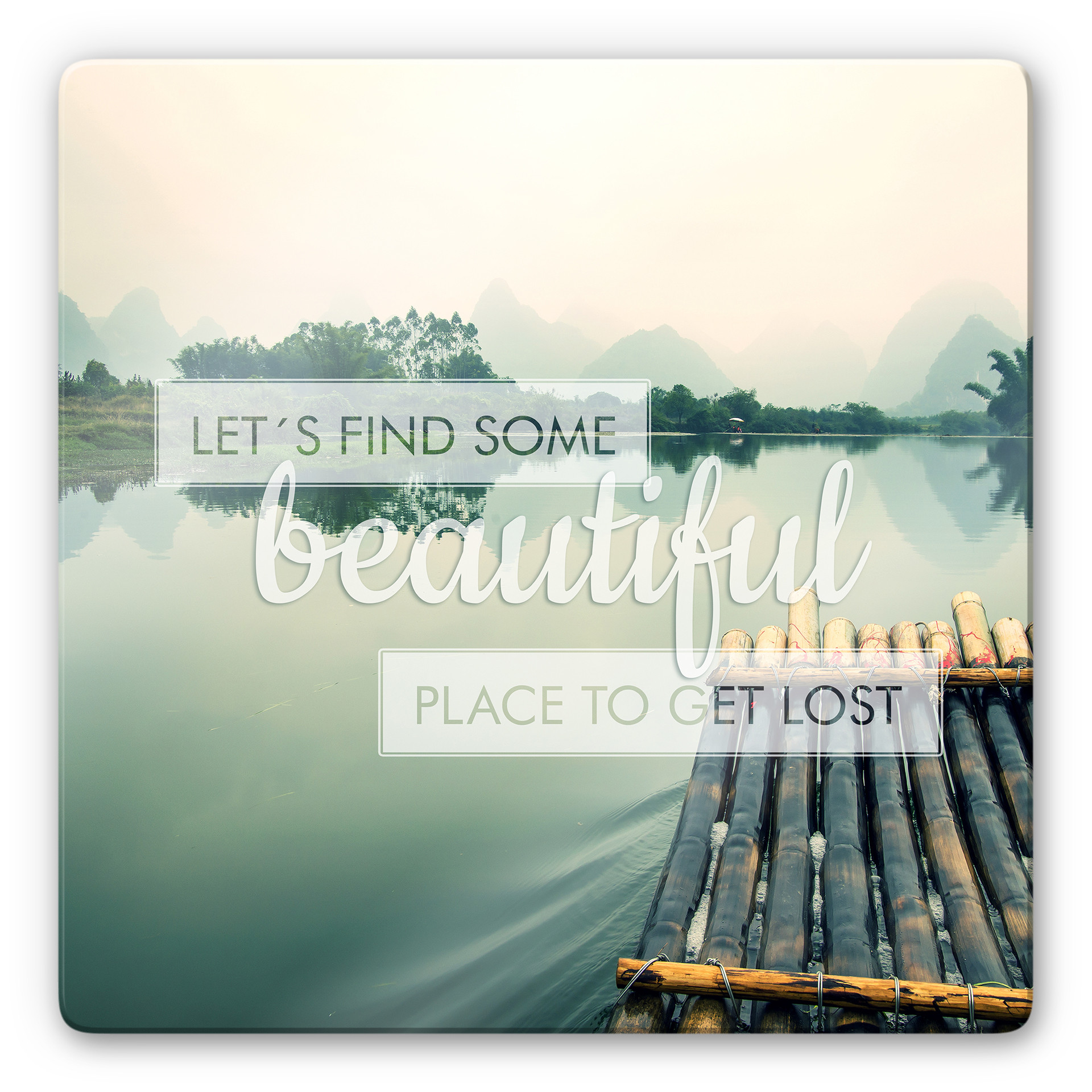 Tableau en verre - Let's find some beautiful Place - carré