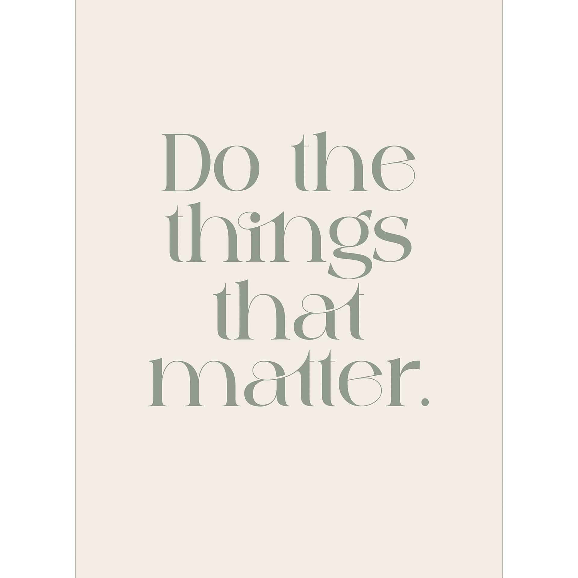 Doe de dingen die belangrijk zijn | Motivatie Fotobehang - Prints by Ayleen
