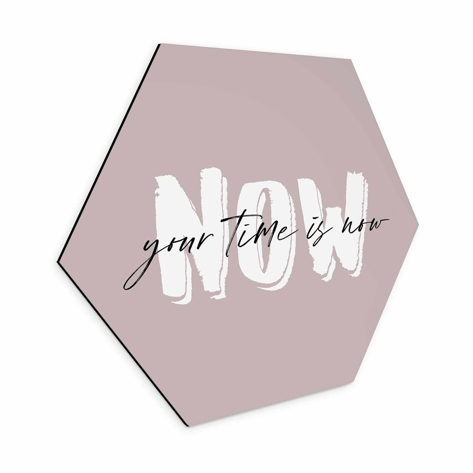 Hexagon Dibond Your time is now