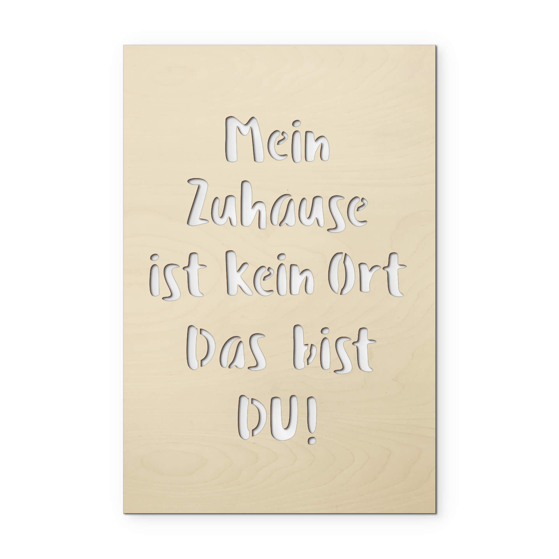 Holzdeko Pappel - Mein Zuhause ist kein Ort, das bist DU