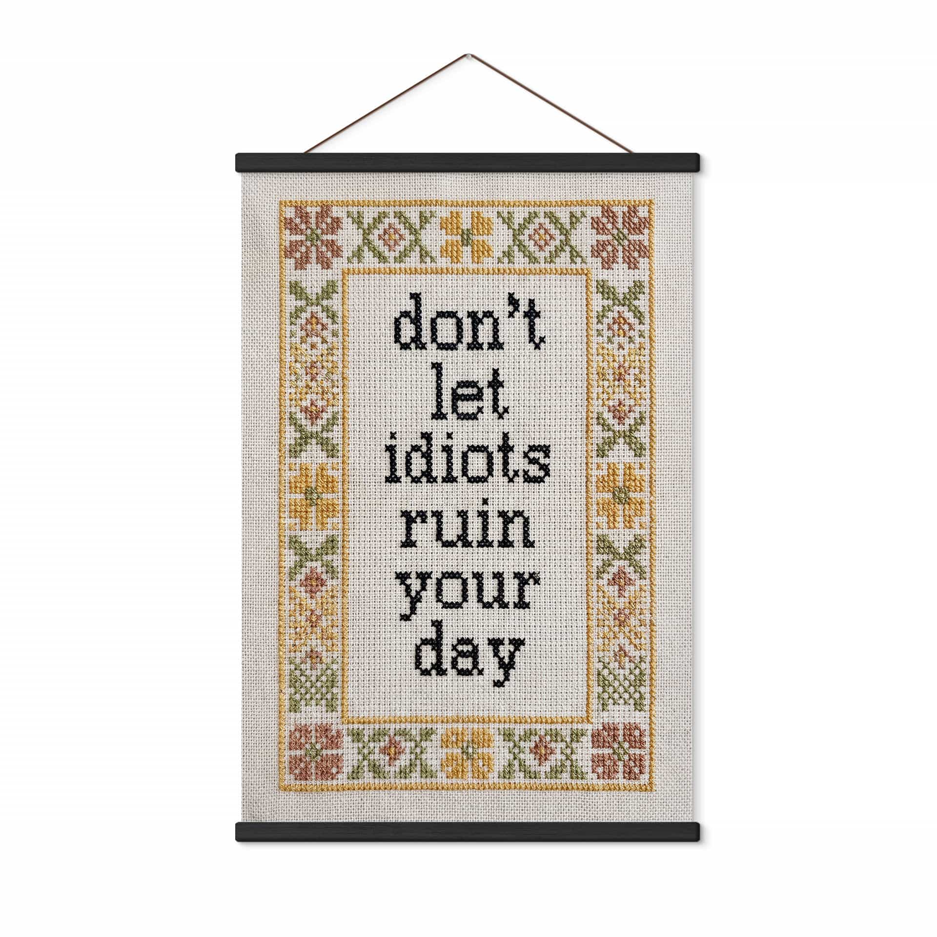 Stoffbild Don't let idiots Spruch mit Stickmuster - Magnusson - 30x45 cm