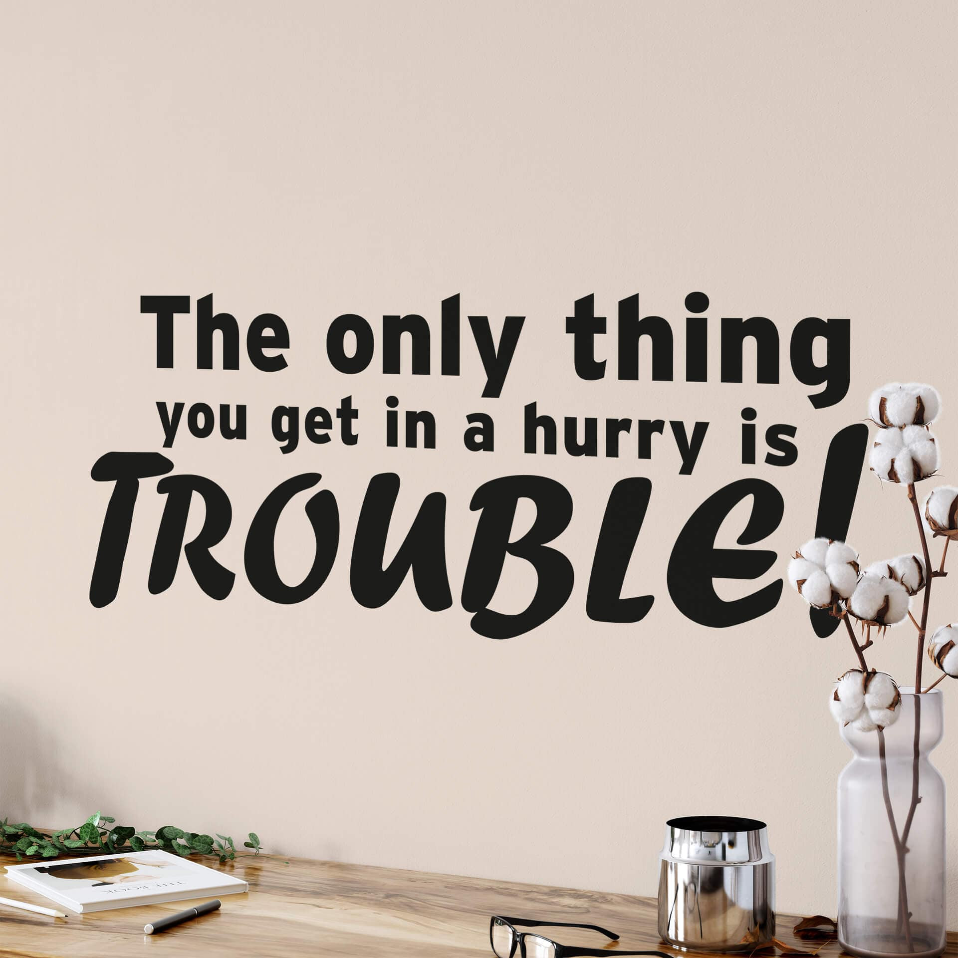 Wallsticker The only thing you get in a hurry..