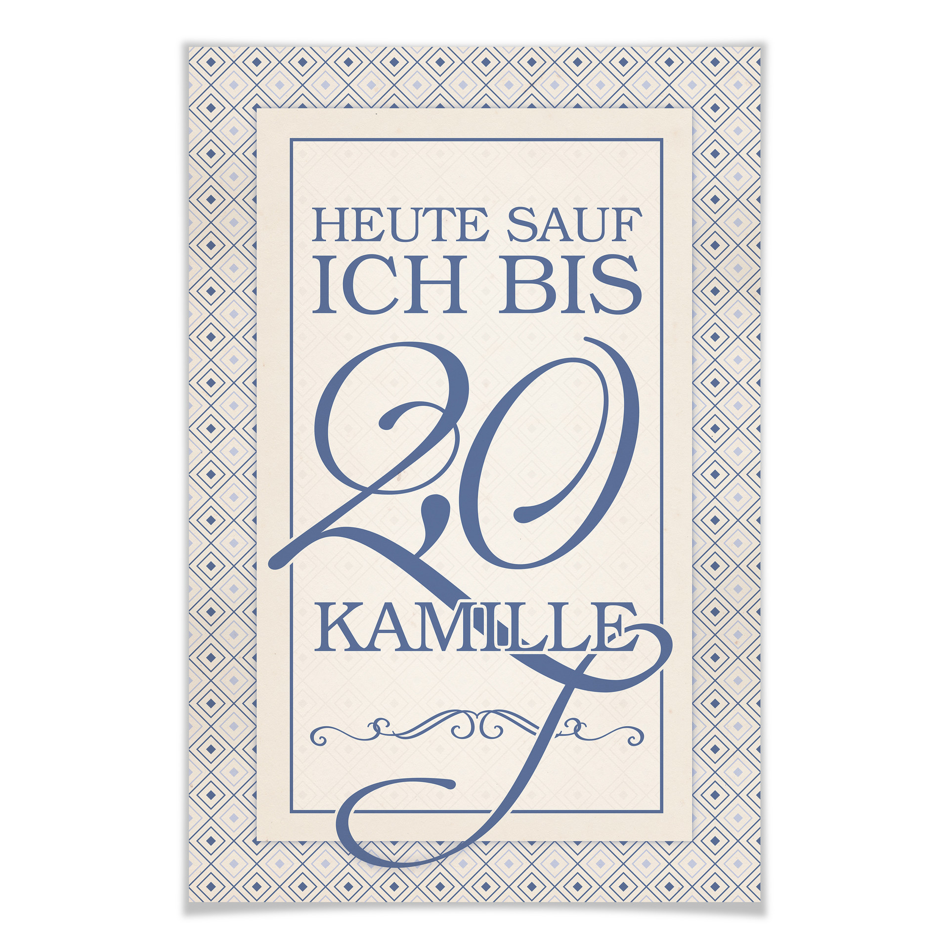 Poster Heute sauf ich bis 2,0 Kamille