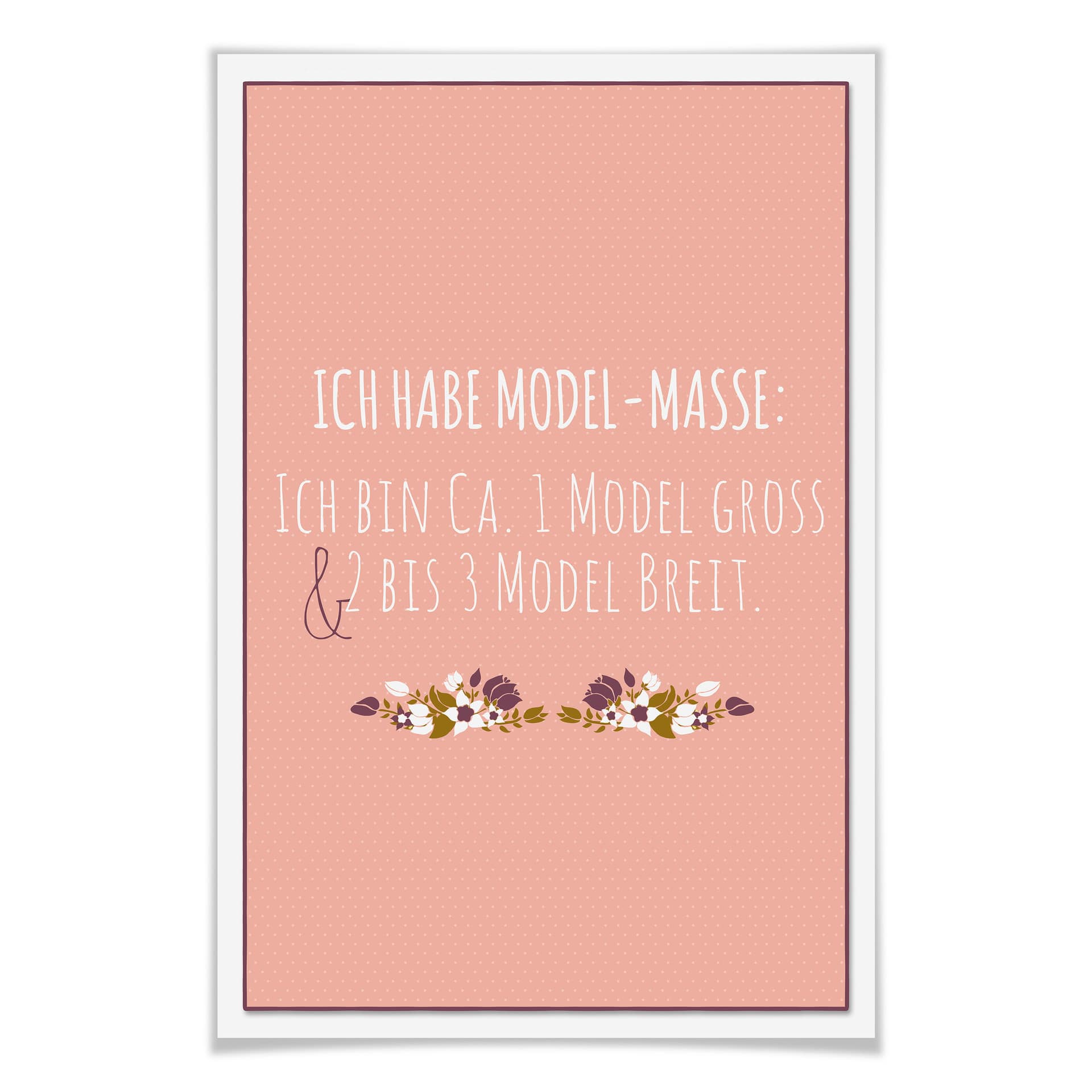 Poster Ich habe Modelmaße...