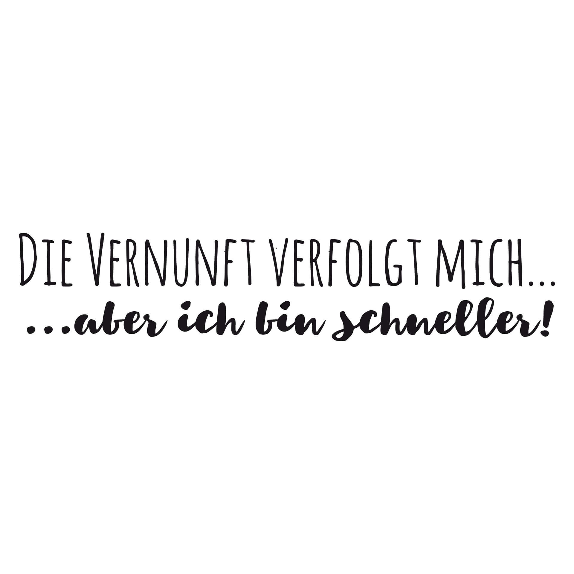 Wandtattoo Die Vernunft verfolgt mich...