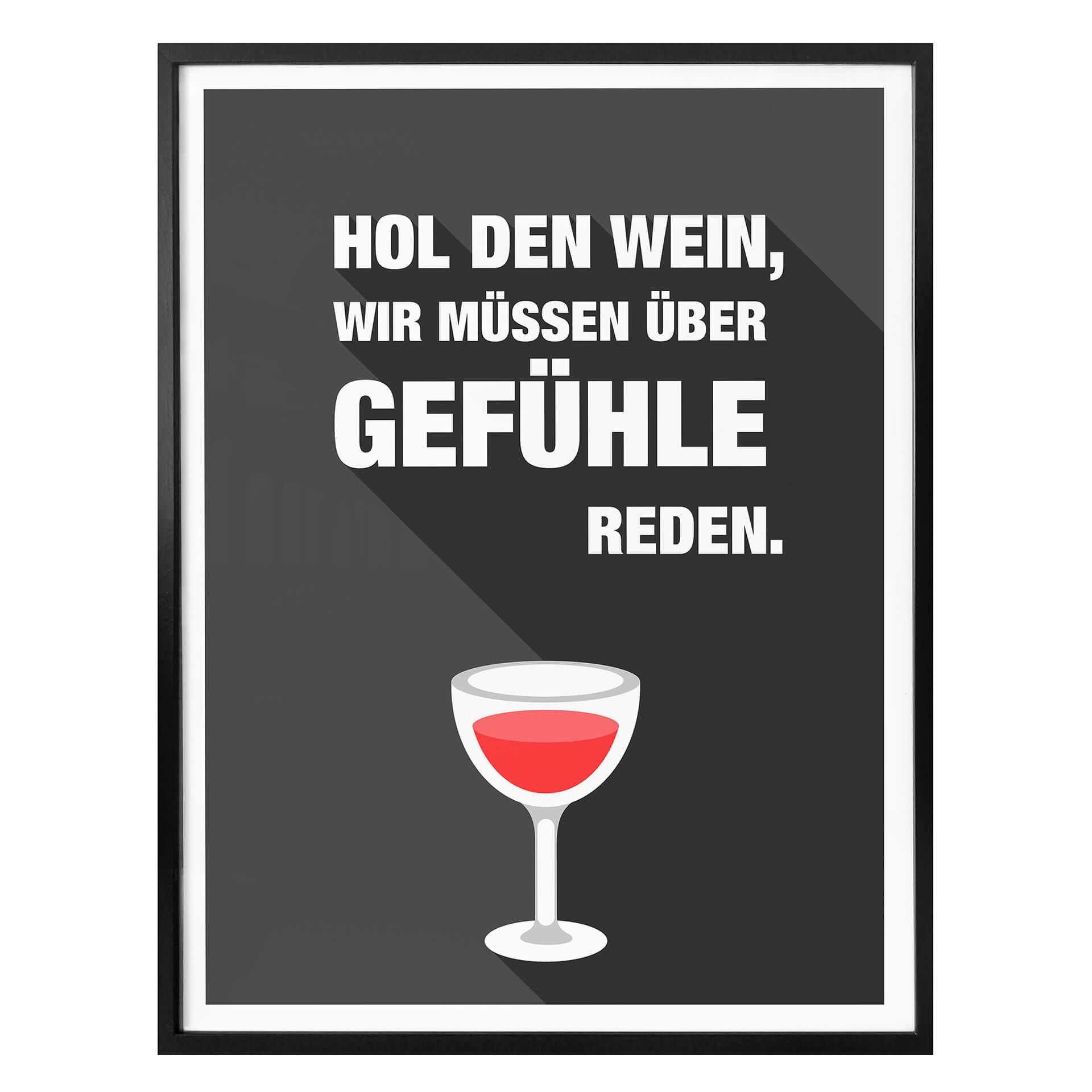 Poster Hol den Wein, wir müssen über Gefühle re