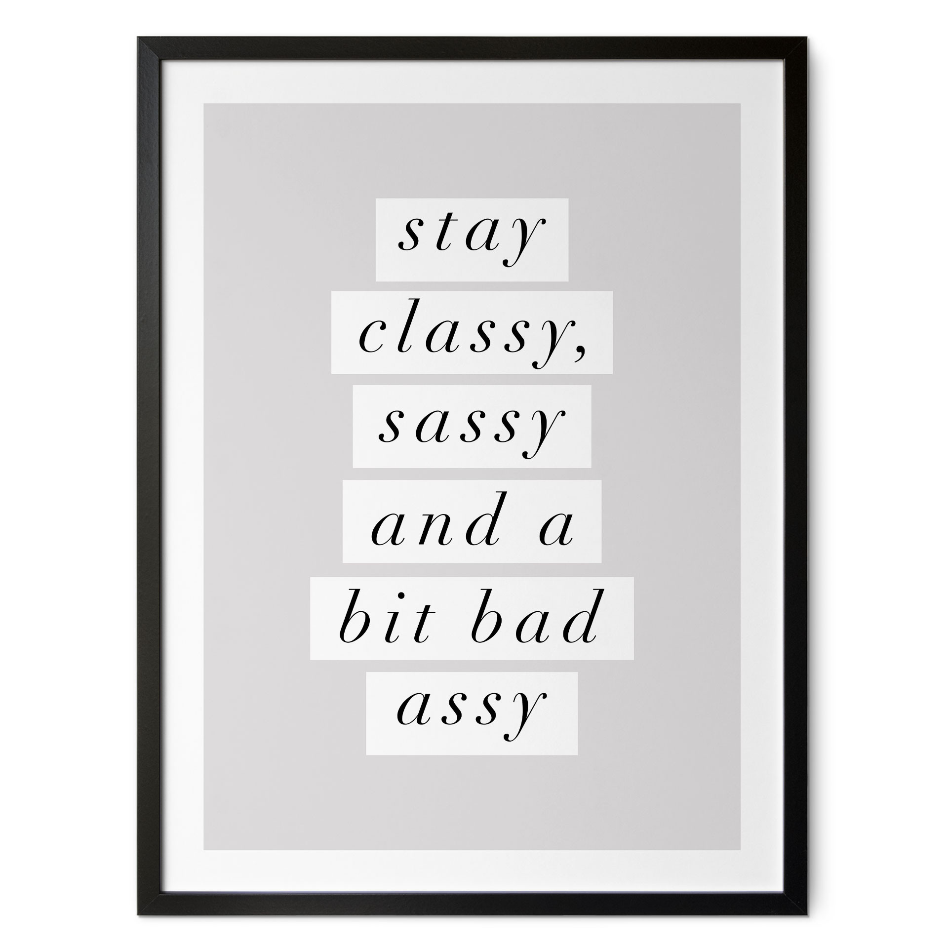Plakat Stay Classy Sassy and a Bit Bad Assy - Wilson