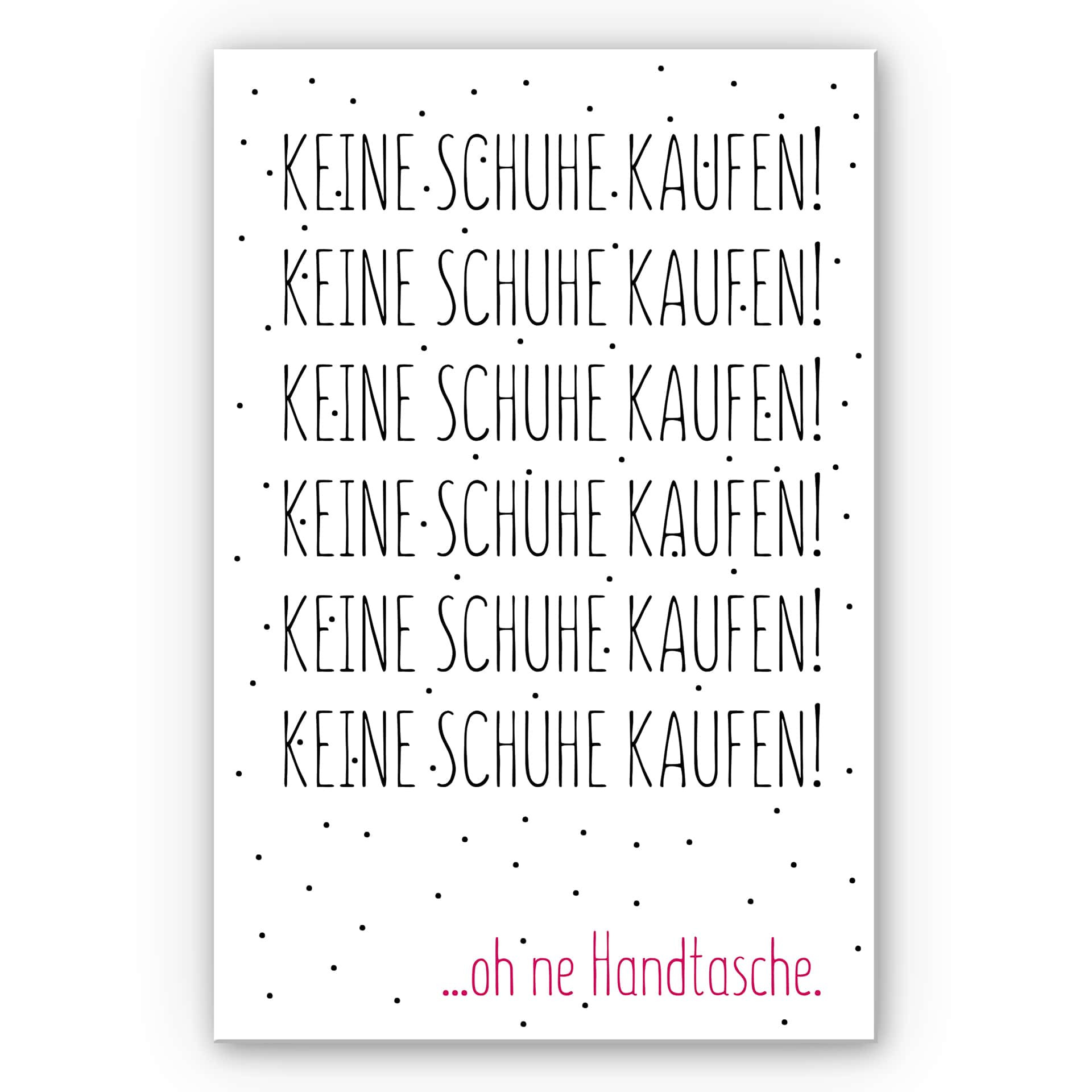 Wandbild Keine Schuhe kaufen...