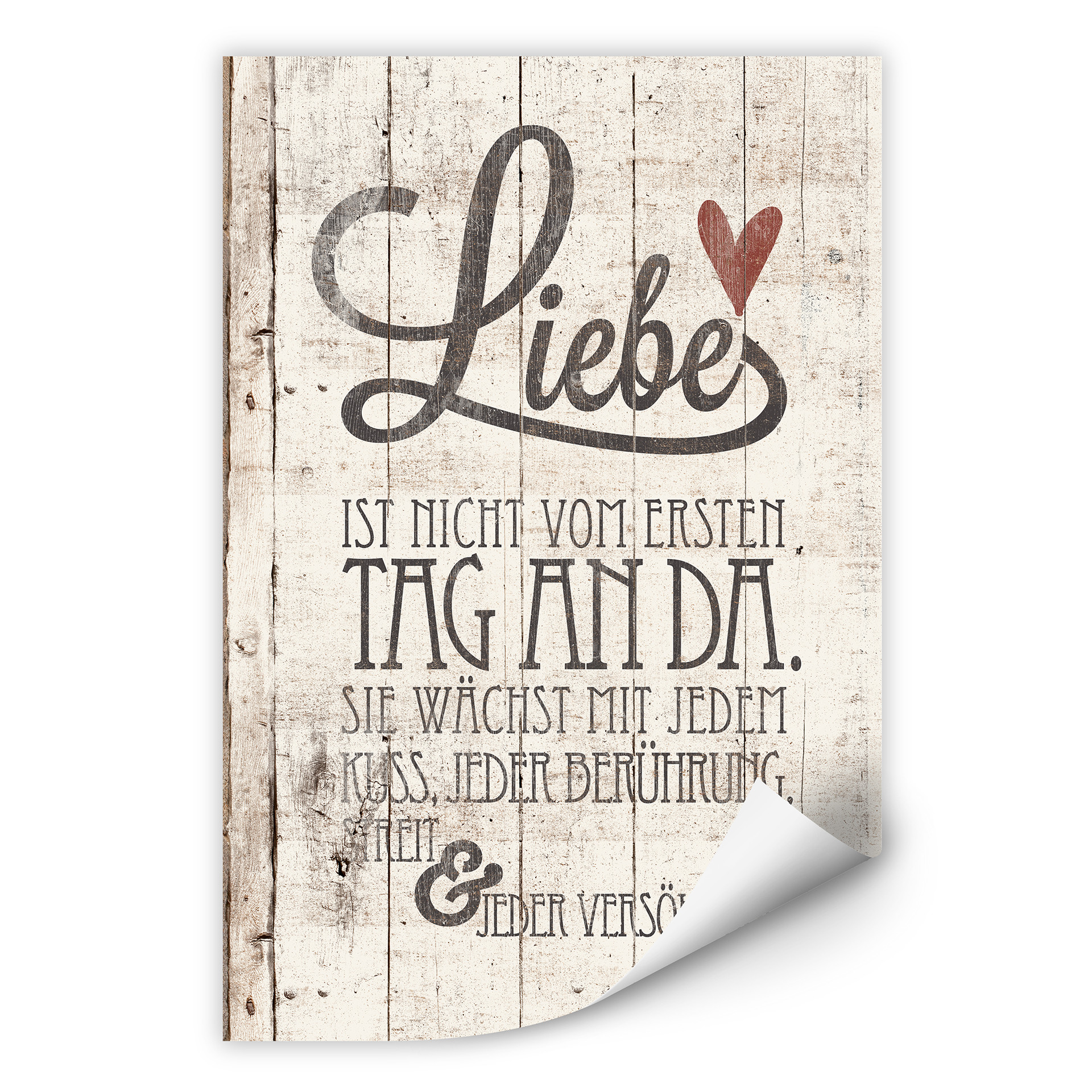 Wallprint Liebe ist nicht vom ersten Tag an da