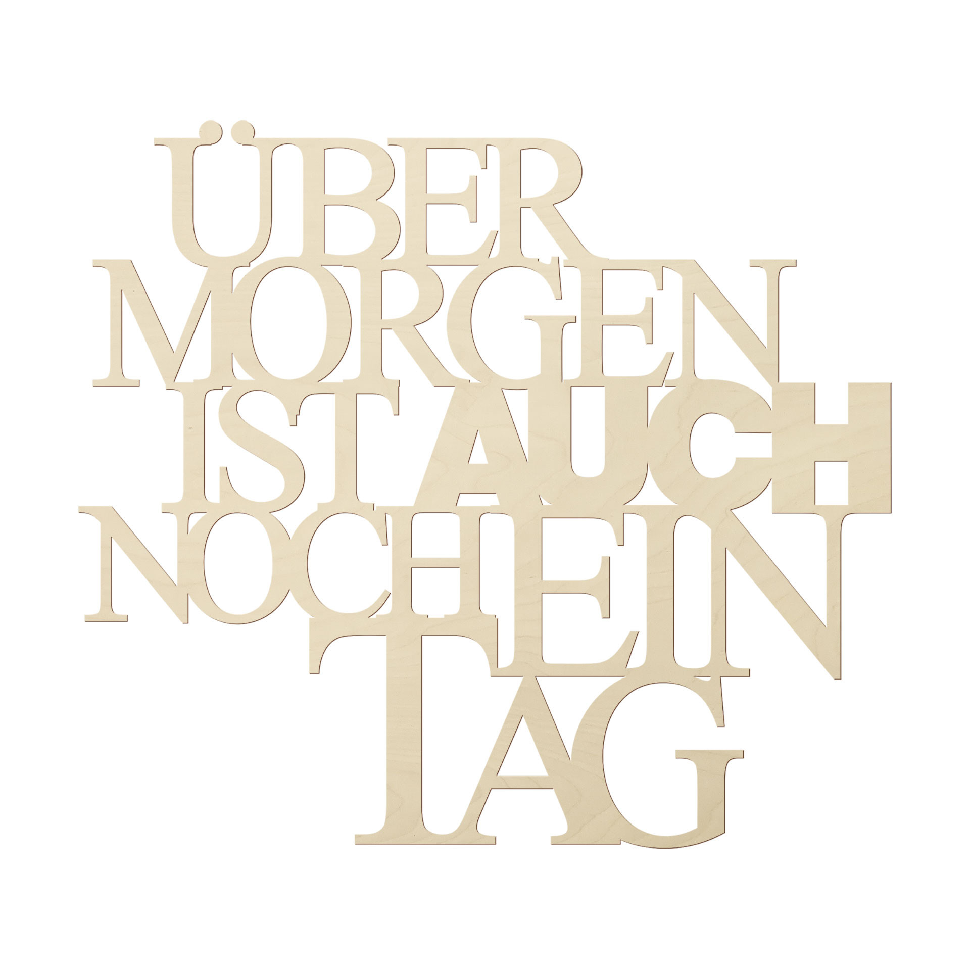 Holzbuchstaben Pappel - Übermorgen ist auch...