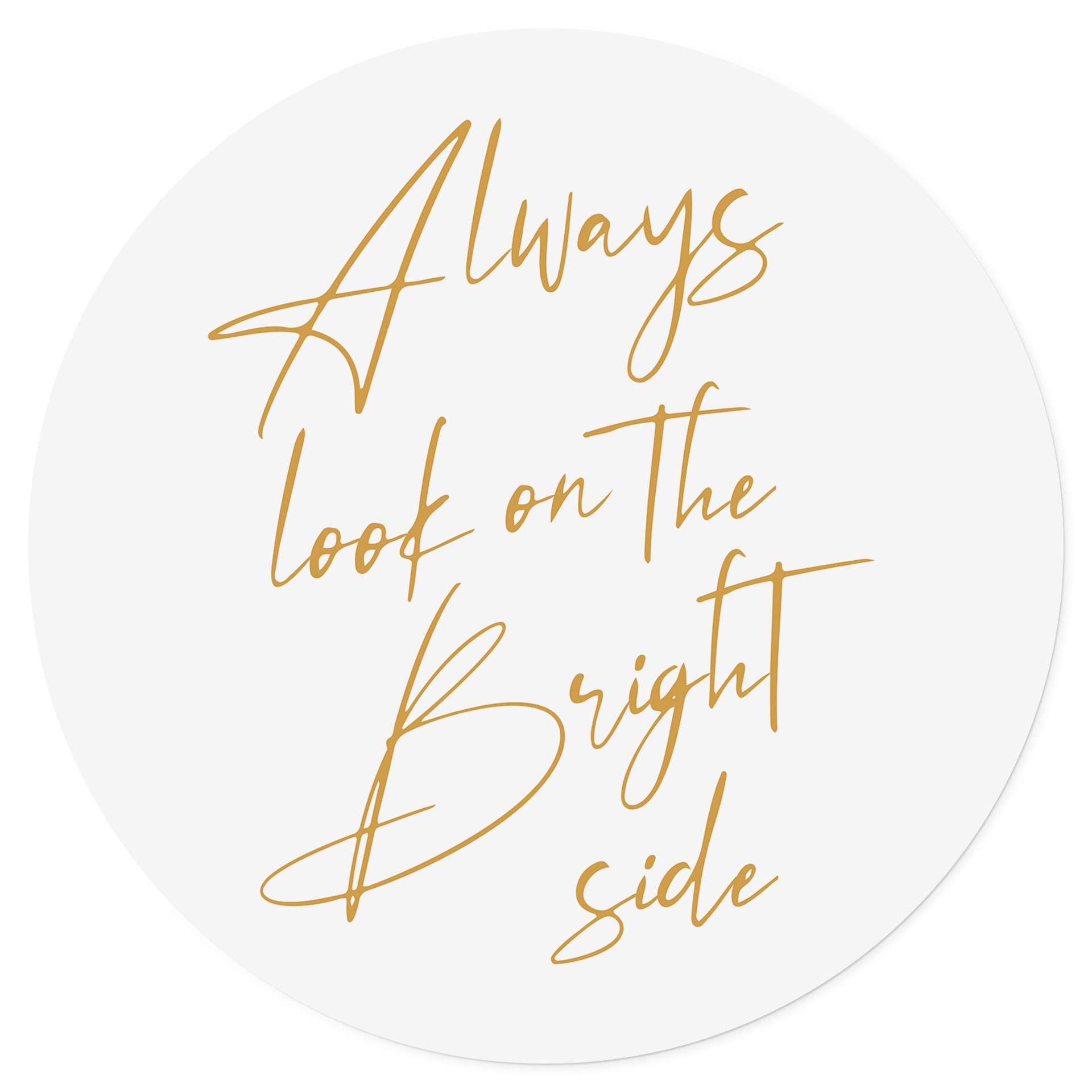 Adesivo murale Always look on the bright side - Slogan motivazionale - KsanaKalpa - Rotondo