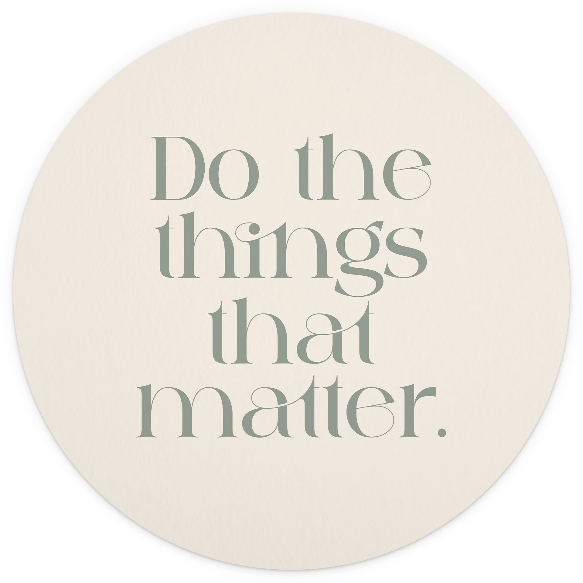 Do The Things That Matter | Fotobehang - Prints by Ayleen - Rond - vliesbehang/zelfklevend vliesbeha