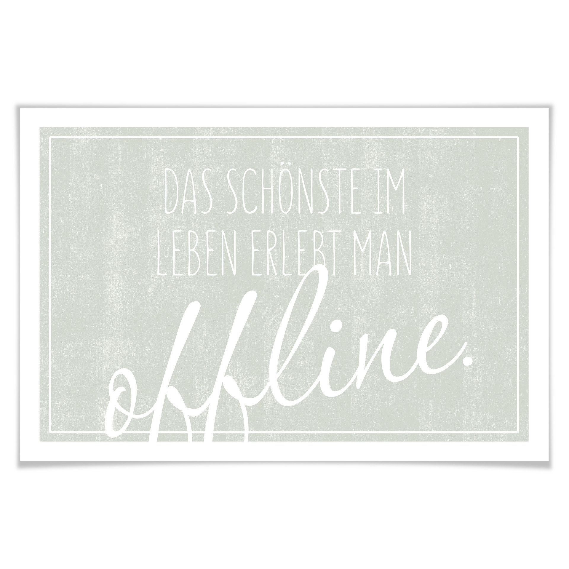 Poster Das Schönste im Leben erlebt man offline.
