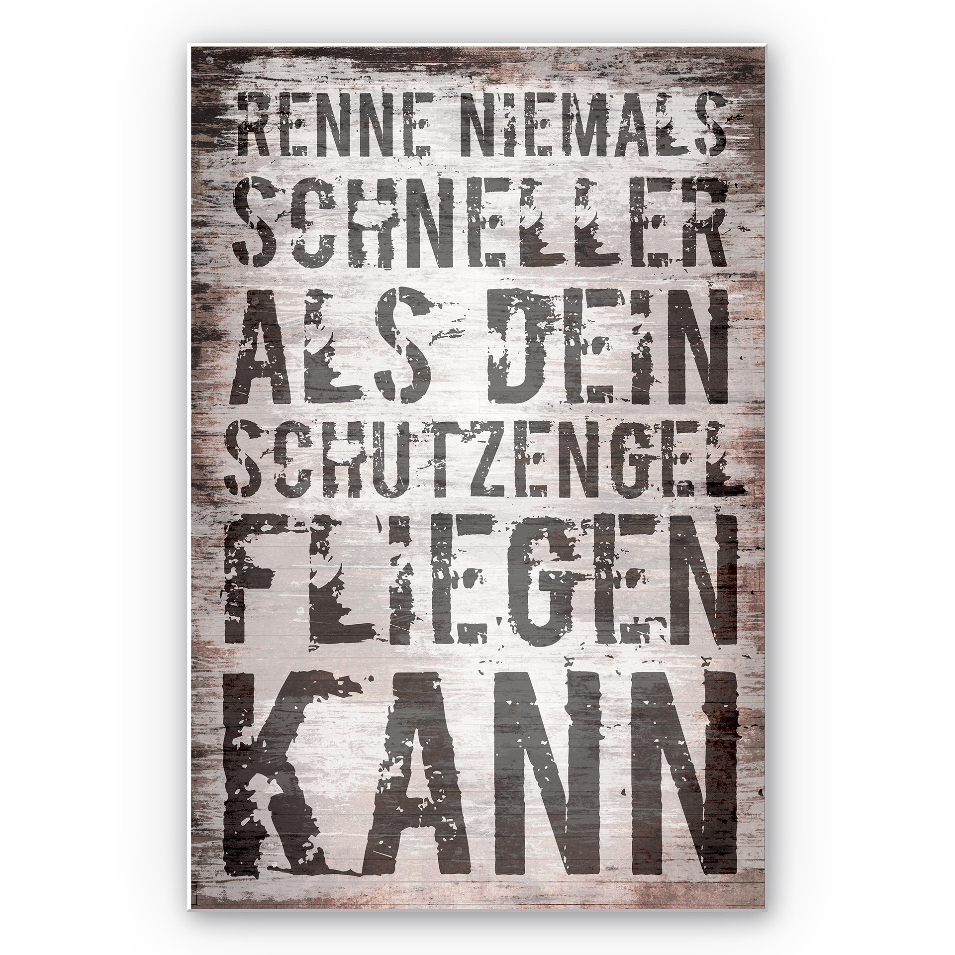 Wandbild Renne niemals schneller als dein Schutzengel fliegen kann
