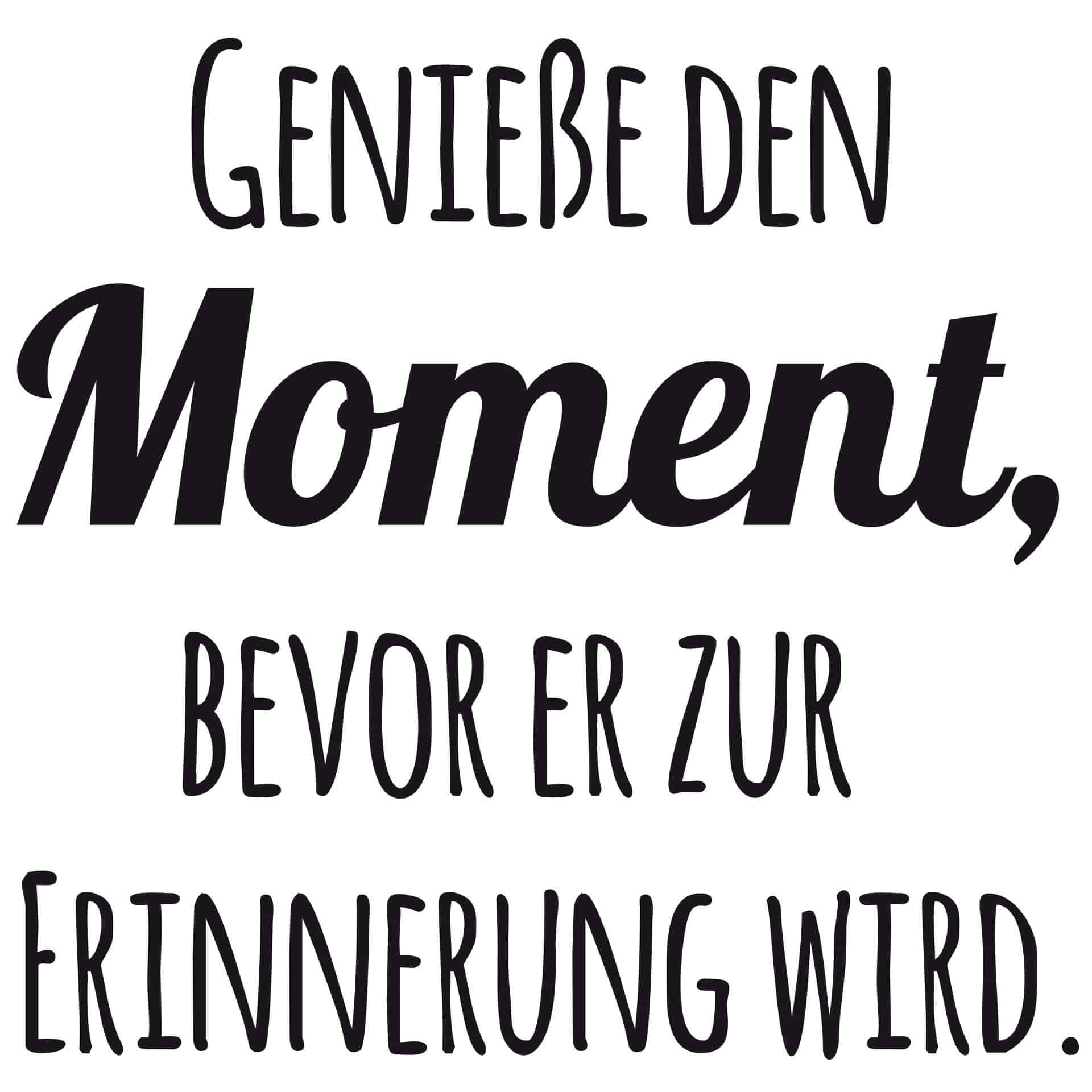 Wandtattoo - Geniesse den Moment bevor er zur Erinnerung wird