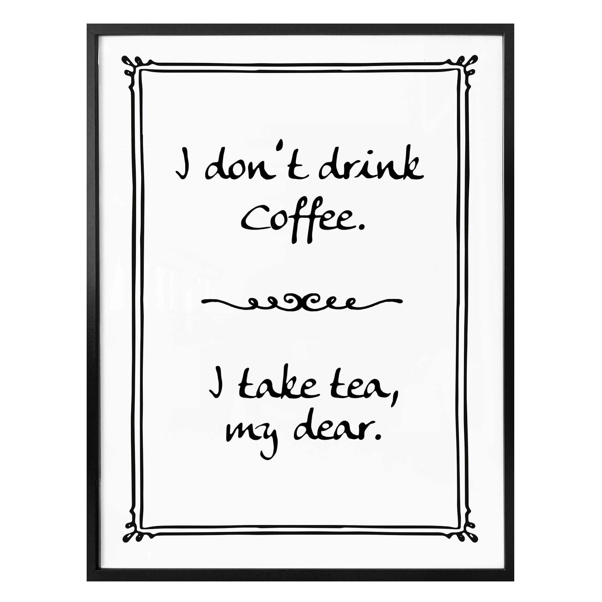 Poster - I don`t drink coffee
