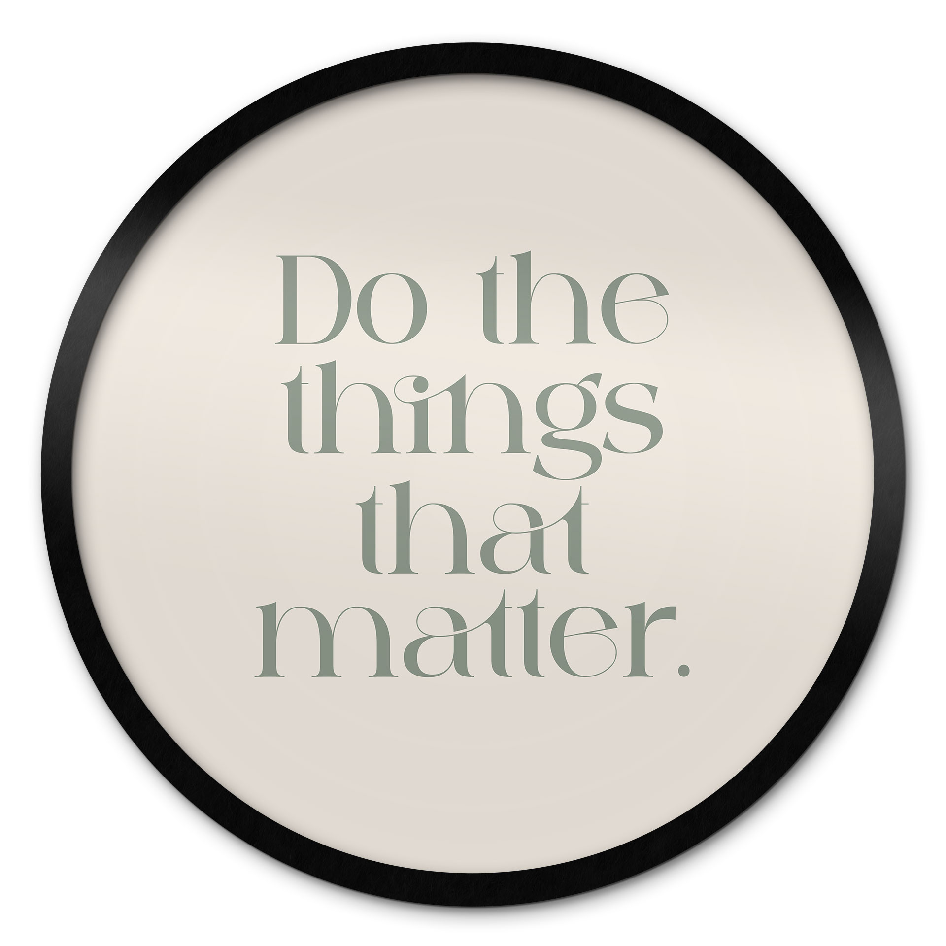 Poster Do The Things That Matter - Prints by Ayleen - Rond