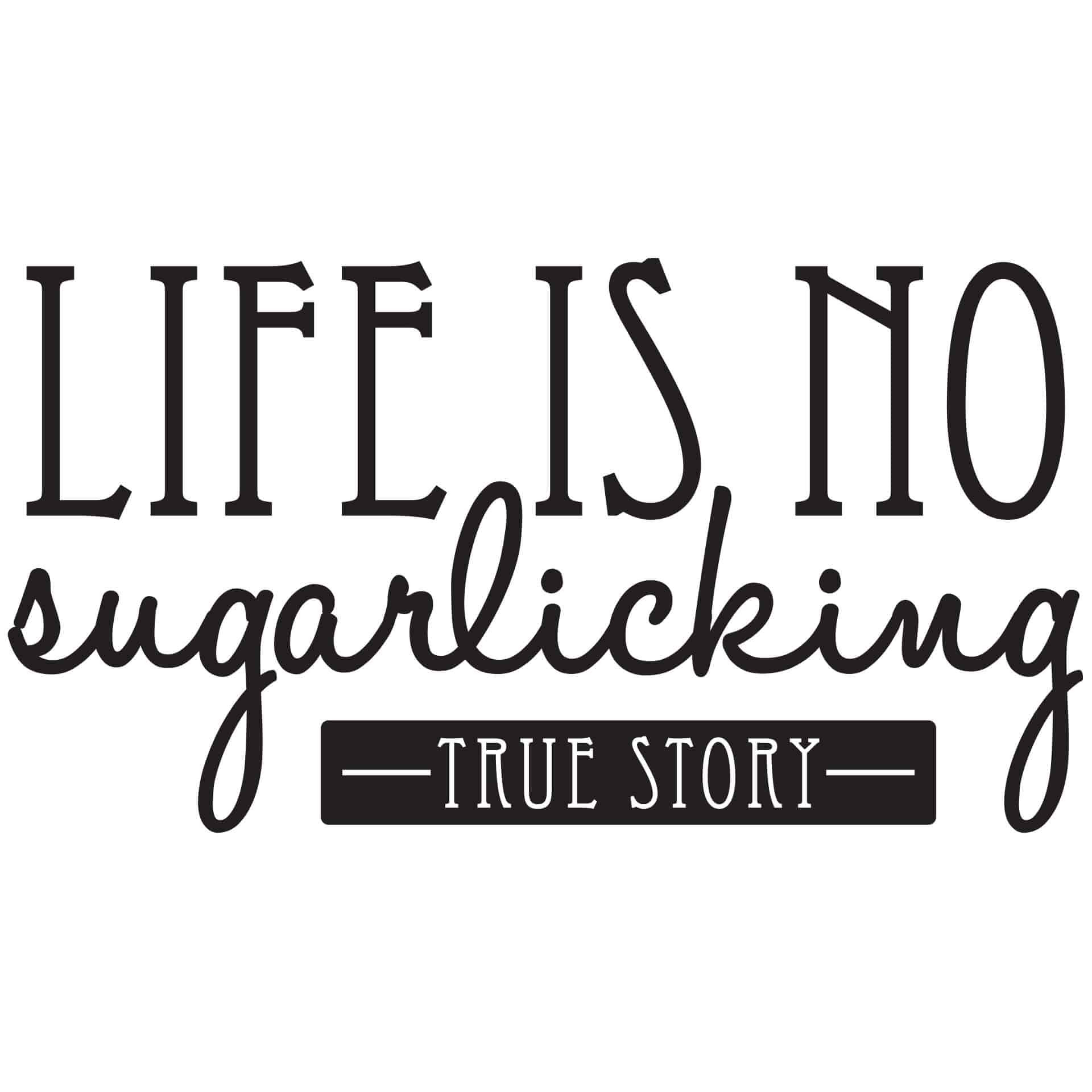 Wallsticker - Life is no sugarlicking