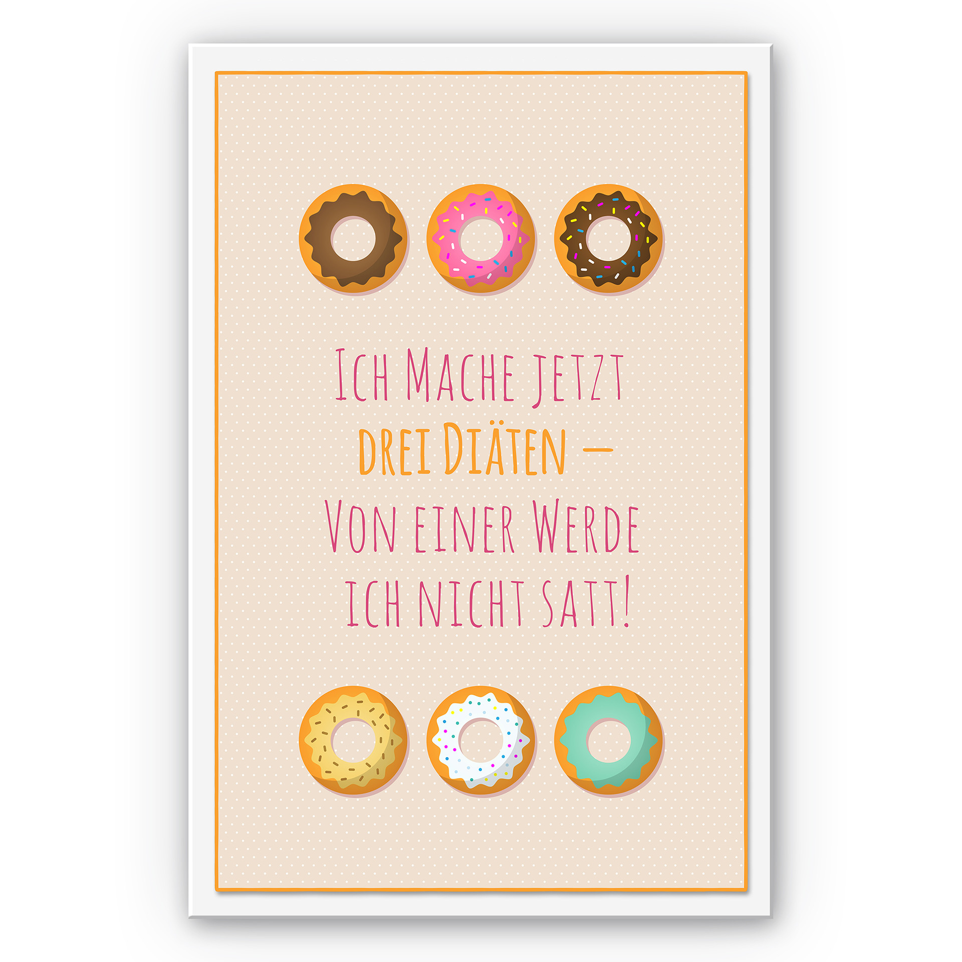 Wandbild Ich mache jetzt drei Diäten...