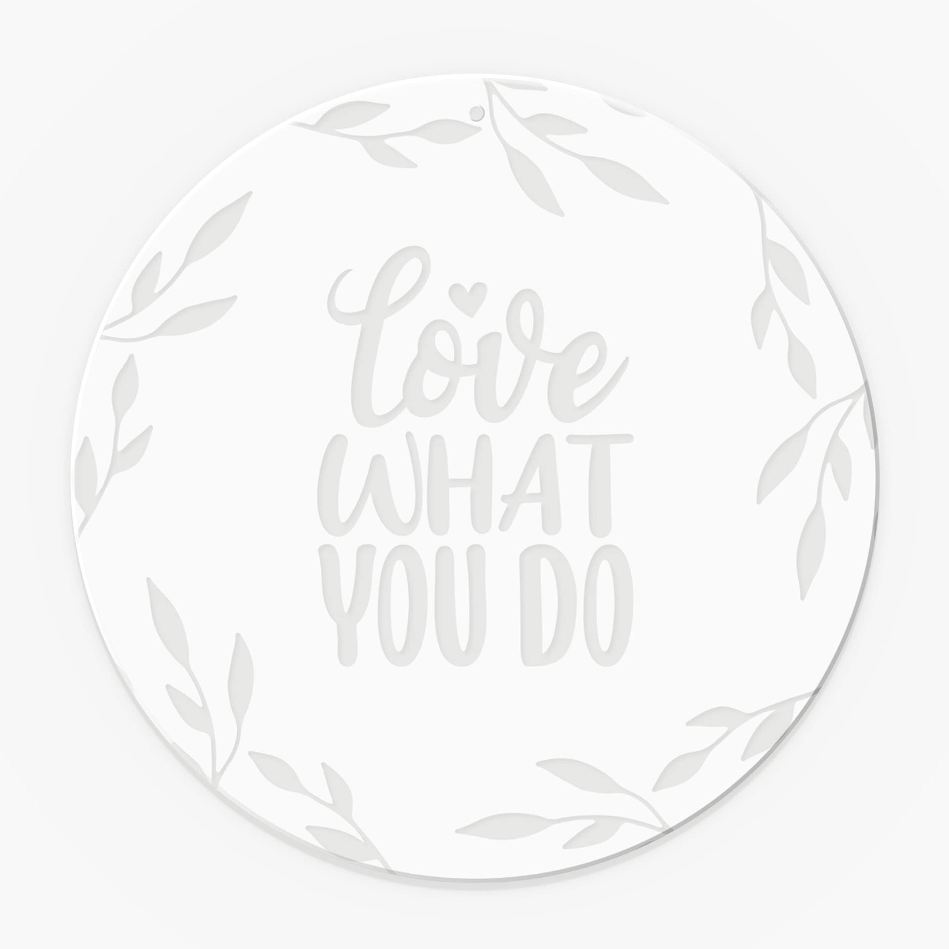 Akrylglasbillede, vinduesbillede til ophængning Love what you do - rund