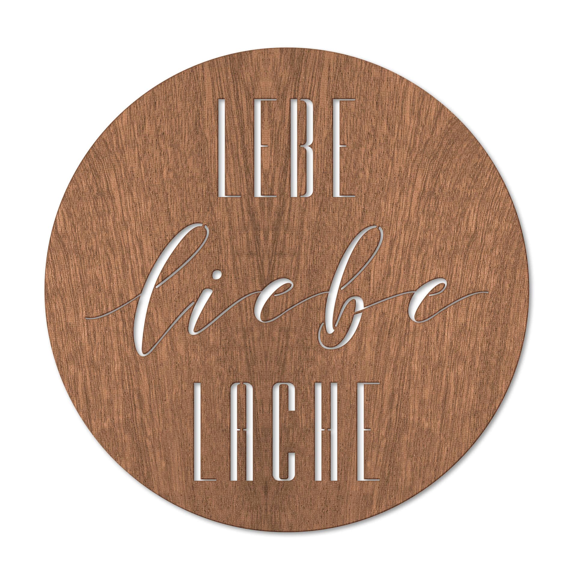 Holzdeko Mahagoni - Lebe Liebe Lache - Rund